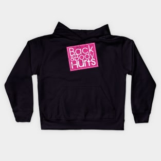 Back And Body Hurts Kids Hoodie